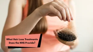 Is PRP Hair Treatment Available on the NHS? 4 What Hair Loss Treatments Does the NHS Provide